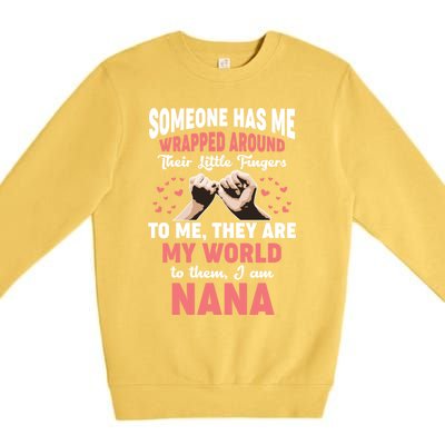 Someone Has Me Wrapped Around To Me I Am Nana Gift Premium Crewneck Sweatshirt