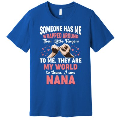 Someone Has Me Wrapped Around To Me I Am Nana Gift Premium T-Shirt