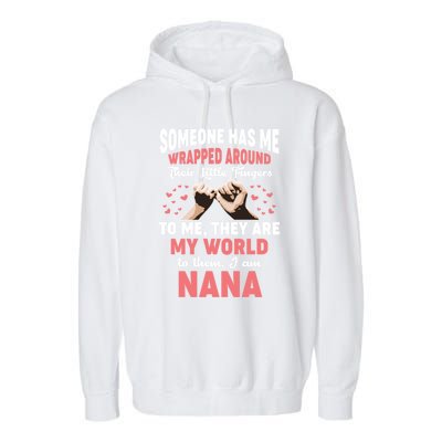 Someone Has Me Wrapped Around To Me I Am Nana Gift Garment-Dyed Fleece Hoodie