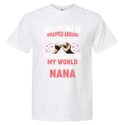 Someone Has Me Wrapped Around To Me I Am Nana Gift Garment-Dyed Heavyweight T-Shirt