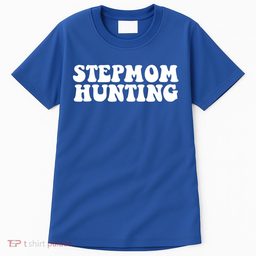 Stepmom Hunting Meaningful Gift Funny Quote Saying Step Mom Hunting Cute Gift Tall T-Shirt