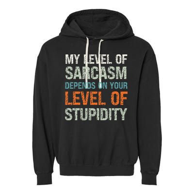 Sarcastic Humor My Level Of Sarcasm Funny Sarcastic Quote Garment-Dyed Fleece Hoodie