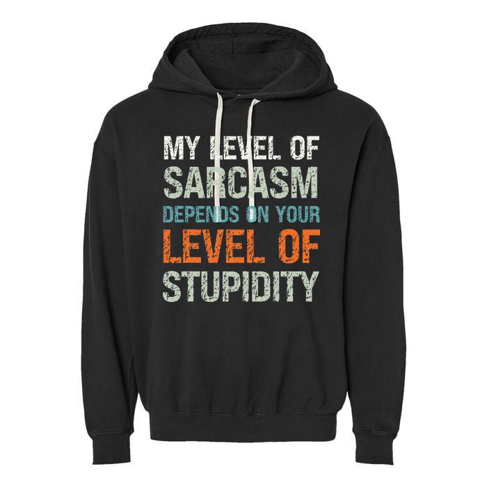 Sarcastic Humor My Level Of Sarcasm Funny Sarcastic Quote Garment-Dyed Fleece Hoodie