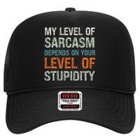 Sarcastic Humor My Level Of Sarcasm Funny Sarcastic Quote High Crown Mesh Back Trucker Hat