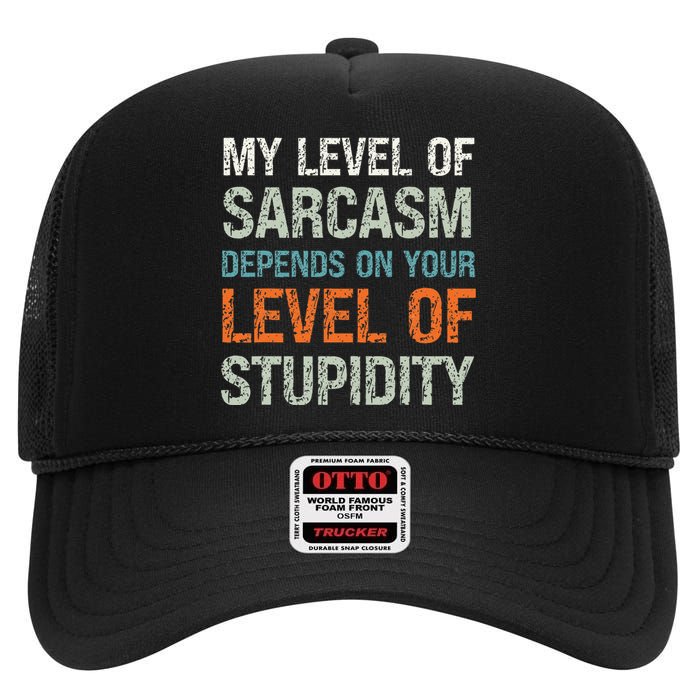 Sarcastic Humor My Level Of Sarcasm Funny Sarcastic Quote High Crown Mesh Back Trucker Hat