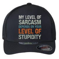 Sarcastic Humor My Level Of Sarcasm Funny Sarcastic Quote Flexfit Unipanel Trucker Cap