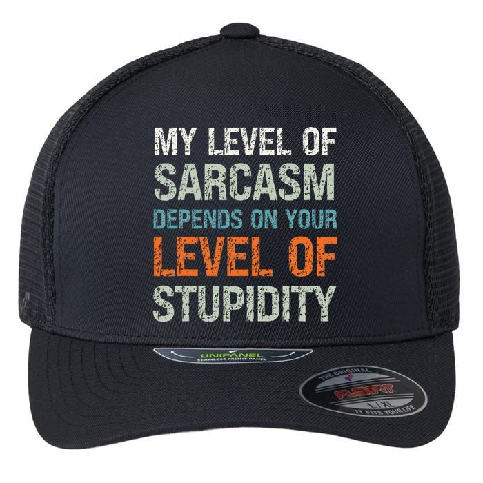 Sarcastic Humor My Level Of Sarcasm Funny Sarcastic Quote Flexfit Unipanel Trucker Cap