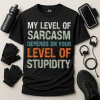 Sarcastic Humor My Level Of Sarcasm Funny Sarcastic Quote Performance Shirt
