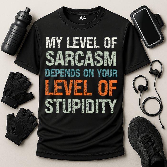 Sarcastic Humor My Level Of Sarcasm Funny Sarcastic Quote Performance Shirt