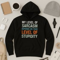 Sarcastic Humor My Level Of Sarcasm Funny Sarcastic Quote Hoodie