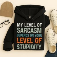 Sarcastic Humor My Level Of Sarcasm Funny Sarcastic Quote Hoodie