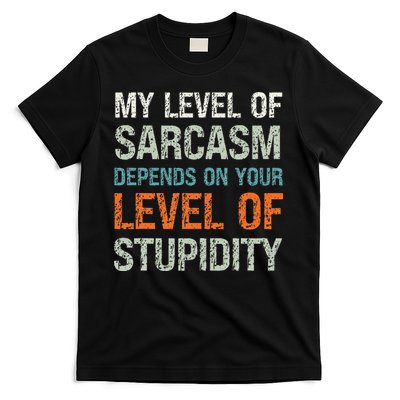Sarcastic Humor My Level Of Sarcasm Funny Sarcastic Quote T-Shirt