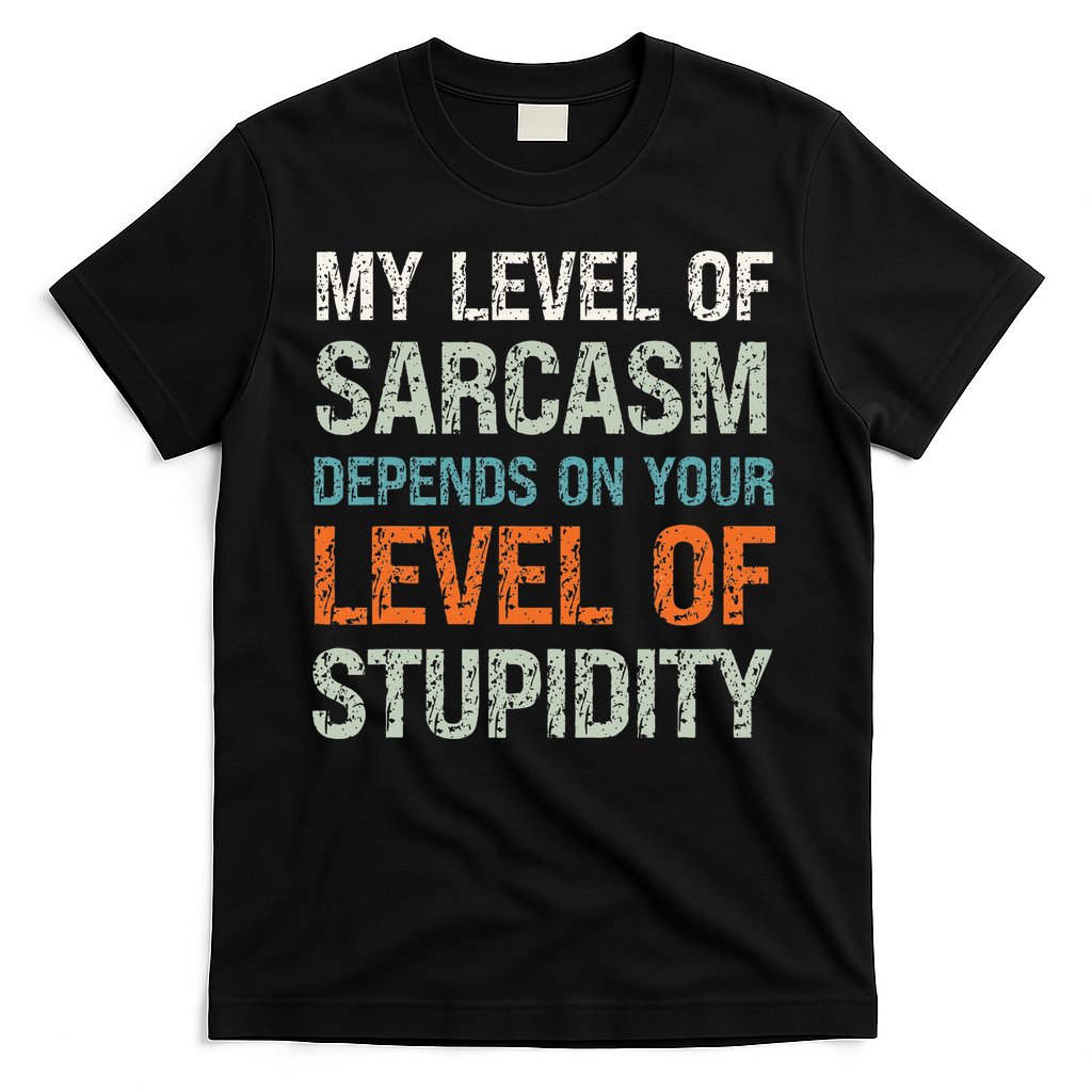 Sarcastic Humor My Level Of Sarcasm Funny Sarcastic Quote T-Shirt