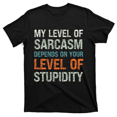 Sarcastic Humor My Level Of Sarcasm Funny Sarcastic Quote T-Shirt