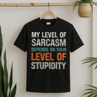 Sarcastic Humor My Level Of Sarcasm Funny Sarcastic Quote T-Shirt