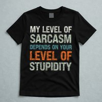 Sarcastic Humor My Level Of Sarcasm Funny Sarcastic Quote T-Shirt