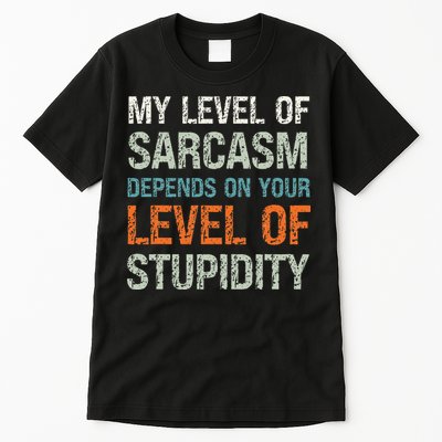 Sarcastic Humor My Level Of Sarcasm Funny Sarcastic Quote Tall T-Shirt