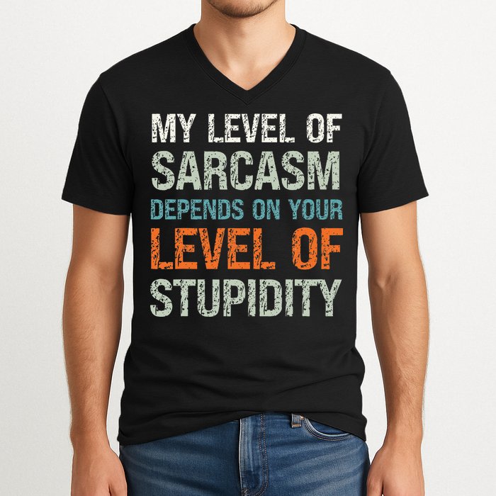Sarcastic Humor My Level Of Sarcasm Funny Sarcastic Quote V-Neck T-Shirt