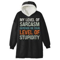 Sarcastic Humor My Level Of Sarcasm Funny Sarcastic Quote Hooded Wearable Blanket