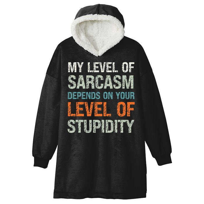 Sarcastic Humor My Level Of Sarcasm Funny Sarcastic Quote Hooded Wearable Blanket