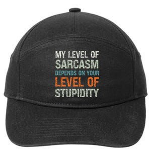 Sarcastic Humor My Level Of Sarcasm Funny Sarcastic Quote 7-Panel Snapback Hat