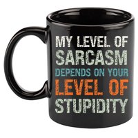 Sarcastic Humor My Level Of Sarcasm Funny Sarcastic Quote 11oz C Handle Ceramic Mug