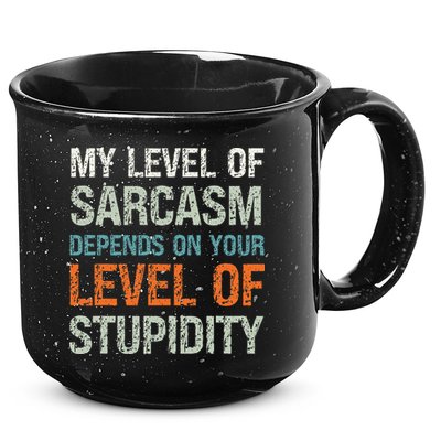 Sarcastic Humor My Level Of Sarcasm Funny Sarcastic Quote 15oz Campfire Ceramic Mug
