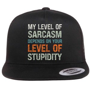 Sarcastic Humor My Level Of Sarcasm Funny Sarcastic Quote Flat Bill Trucker Hat