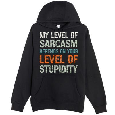 Sarcastic Humor My Level Of Sarcasm Funny Sarcastic Quote Premium Pullover Hoodie