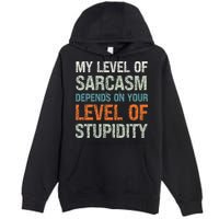 Sarcastic Humor My Level Of Sarcasm Funny Sarcastic Quote Premium Pullover Hoodie