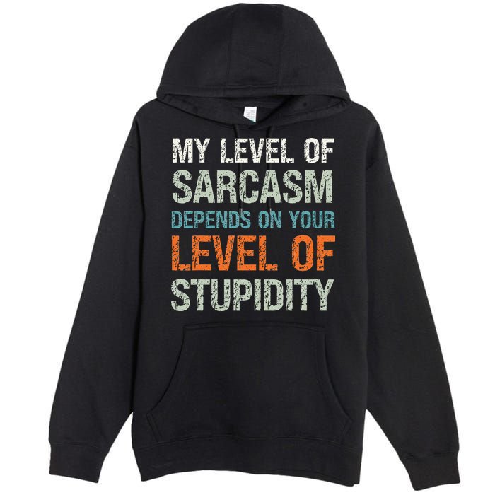Sarcastic Humor My Level Of Sarcasm Funny Sarcastic Quote Premium Pullover Hoodie