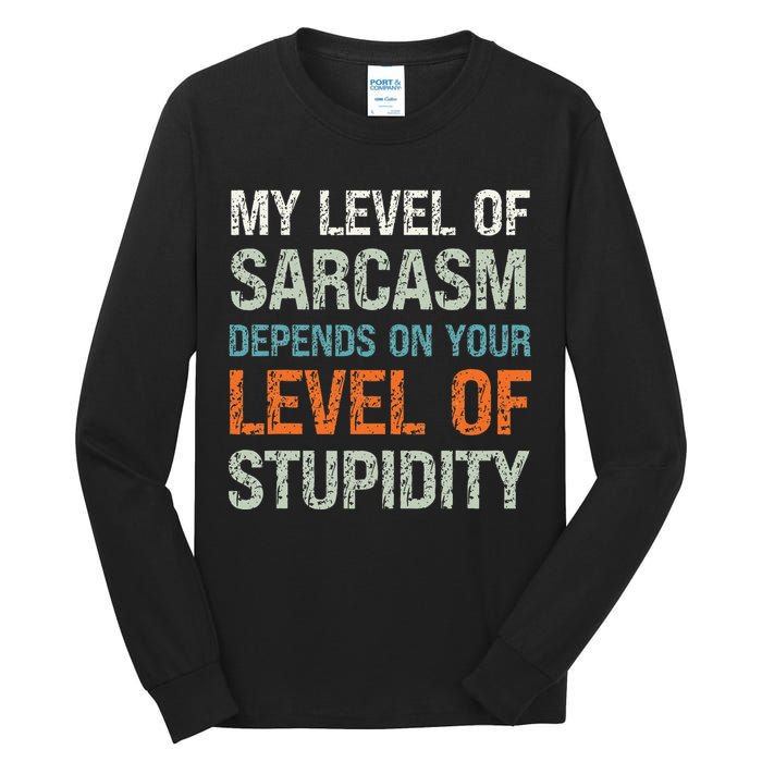 Sarcastic Humor My Level Of Sarcasm Funny Sarcastic Quote Tall Long Sleeve T-Shirt