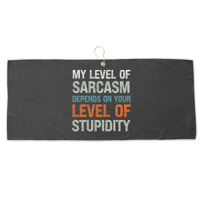 Sarcastic Humor My Level Of Sarcasm Funny Sarcastic Quote Large Microfiber Waffle Golf Towel