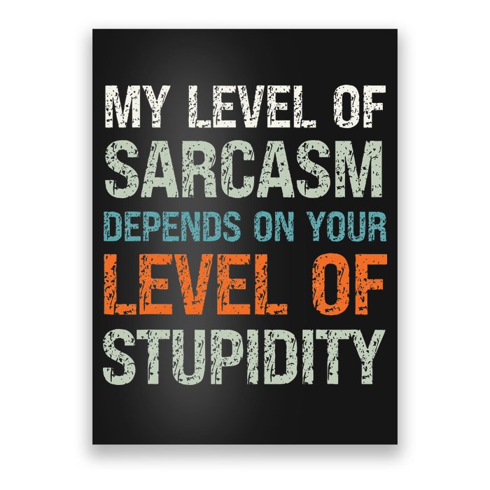 Sarcastic Humor My Level Of Sarcasm Funny Sarcastic Quote Poster