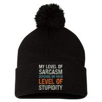 Sarcastic Humor My Level Of Sarcasm Funny Sarcastic Quote Pom Pom 12in Knit Beanie