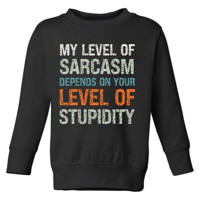 Sarcastic Humor My Level Of Sarcasm Funny Sarcastic Quote Toddler Sweatshirt