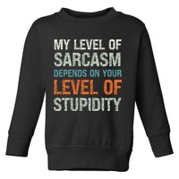 Sarcastic Humor My Level Of Sarcasm Funny Sarcastic Quote Toddler Sweatshirt