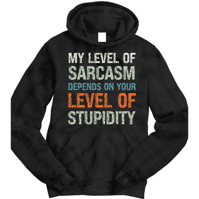 Sarcastic Humor My Level Of Sarcasm Funny Sarcastic Quote Tie Dye Hoodie