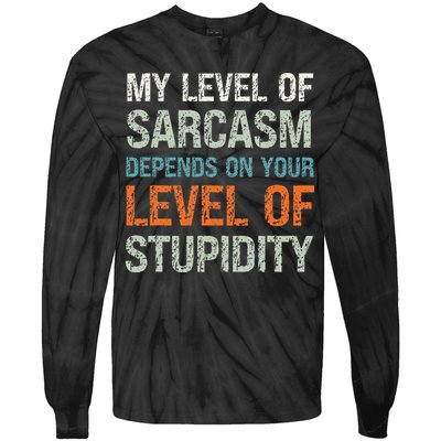 Sarcastic Humor My Level Of Sarcasm Funny Sarcastic Quote Tie-Dye Long Sleeve Shirt