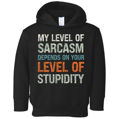 Sarcastic Humor My Level Of Sarcasm Funny Sarcastic Quote Toddler Hoodie
