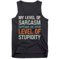 Sarcastic Humor My Level Of Sarcasm Funny Sarcastic Quote Tank Top