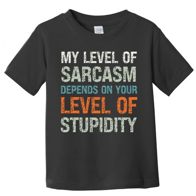 Sarcastic Humor My Level Of Sarcasm Funny Sarcastic Quote Toddler T-Shirt