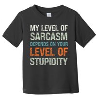 Sarcastic Humor My Level Of Sarcasm Funny Sarcastic Quote Toddler T-Shirt