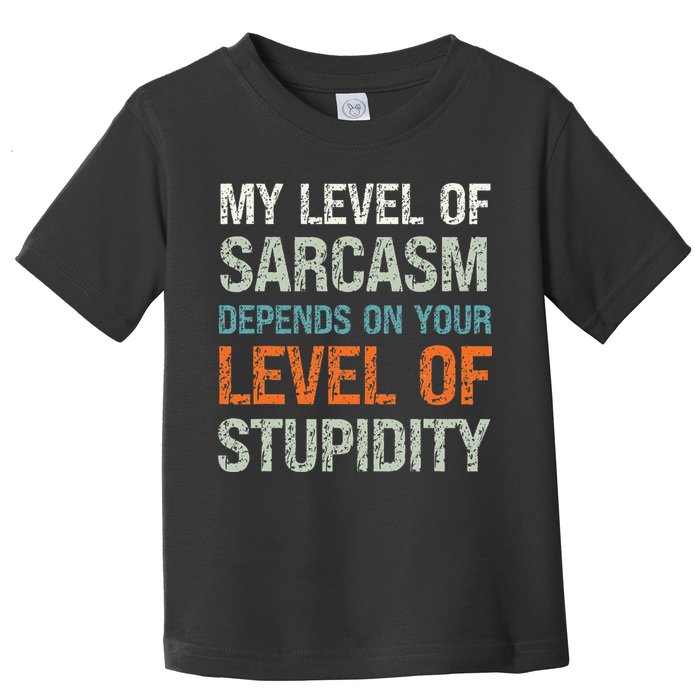 Sarcastic Humor My Level Of Sarcasm Funny Sarcastic Quote Toddler T-Shirt