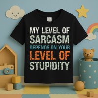 Sarcastic Humor My Level Of Sarcasm Funny Sarcastic Quote Toddler T-Shirt