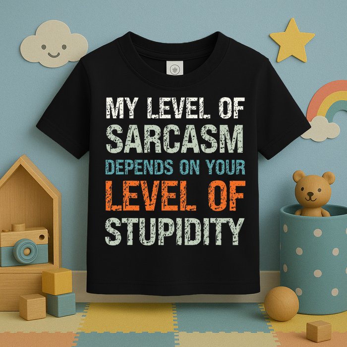Sarcastic Humor My Level Of Sarcasm Funny Sarcastic Quote Toddler T-Shirt