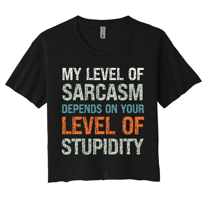 Sarcastic Humor My Level Of Sarcasm Funny Sarcastic Quote Crop Top