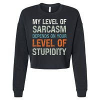 Sarcastic Humor My Level Of Sarcasm Funny Sarcastic Quote Cropped Pullover Crew