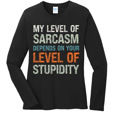 Sarcastic Humor My Level Of Sarcasm Funny Sarcastic Quote Ladies Long Sleeve Shirt