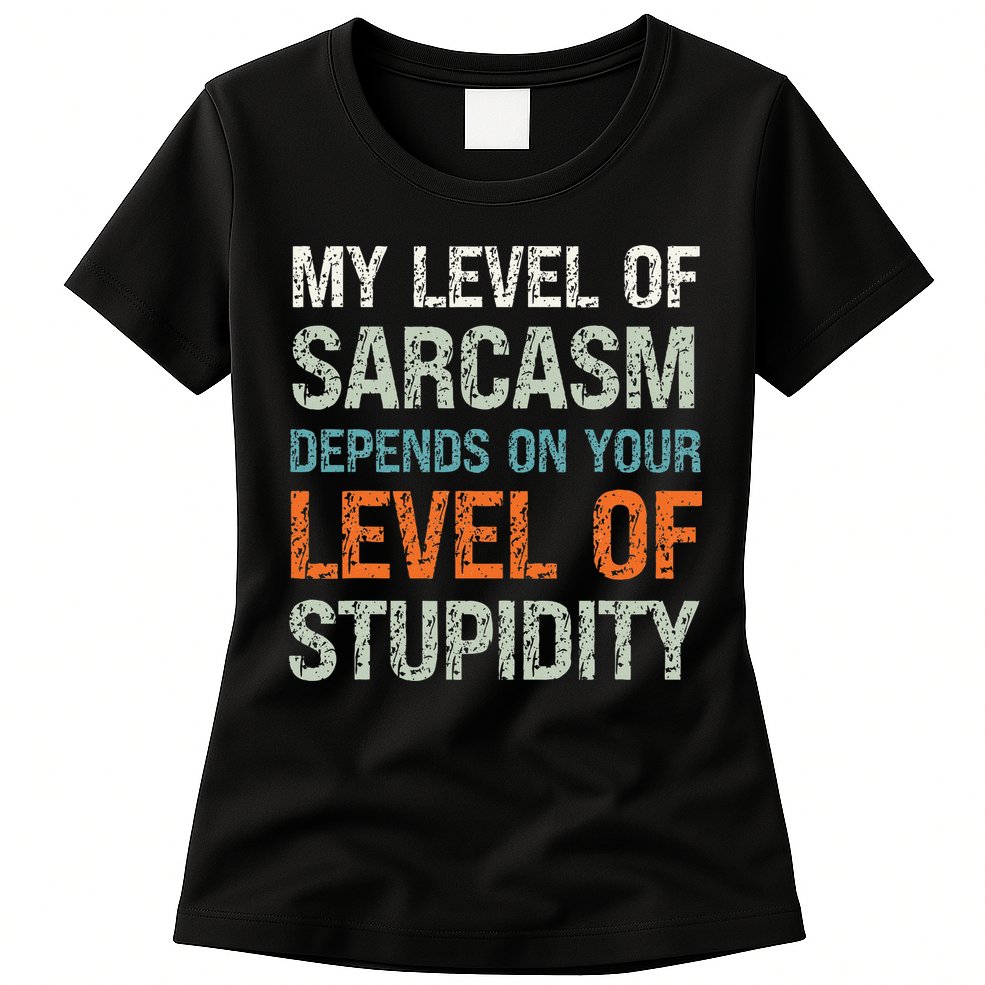 Sarcastic Humor My Level Of Sarcasm Funny Sarcastic Quote Womens T-Shirt